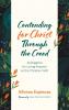 Contending for Christ Through the Creed