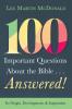 100 Important Questions About the Bible . . . Answered!