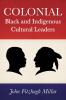 Colonial Black and Indigenous Cultural Leaders