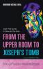 From the Upper Room to Joseph's Tomb