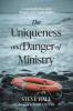 The Uniqueness and Danger of Ministry