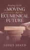 Reading Guide to Moving into the Ecumenical Future