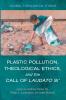 Plastic Pollution Theological Ethics and the Call of Laudato Si