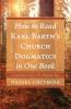 How to Read Karl Barth s Church Dogmatics in One Book