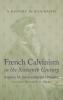 French Calvinism in the Sixteenth Century