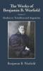 The Works of Benjamin B. Warfield Volume IV