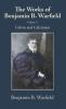 The Works of Benjamin B. Warfield Volume V