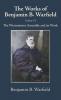 The Works of Benjamin B. Warfield Volume VI