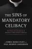 The Sins of Mandatory Celibacy