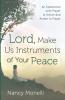 Lord Make Us Instruments of Your Peace