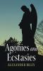 Agonies and Ecstasies