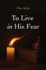 To Live in His Fear