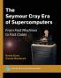 The Seymour Cray Era of Supercomputers