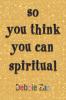 so you think you can spiritual