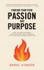 Finding Your True Passion and Purpose