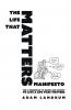 THE LIFE THAT MATTERS MANIFESTO