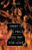 Grief Is the Price You Pay for Love
