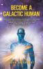 Become a Galactic Human