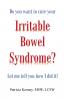 Do you want to cure your Irritable Bowel Syndrome? Let me tell you how I did it!