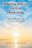 Awakening With Love For A Life Worth Living