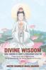 Divine Wisdom                                                                                                                              From Goddess of Mercy & Compassion Kuan Yin