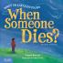 What on Earth Do You Do When Someone Dies? 2nd Edition