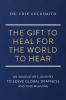 The Gift to Heal For the World to Hear