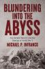 Blundering into the Abyss
