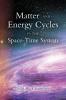 Matter and Energy Cycles in the Space-Time System