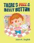 There's Fuzz in My Belly Button