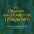 The Dragon Who Feared the Unknown