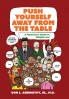 Push Yourself Away from the Table