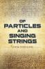 Of Particles and Singing Strings