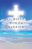 The Water The Word & The Warrior