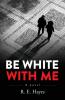 Be White With Me