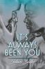 It's Always Been You