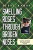 Smelling Roses Through Broken Noses
