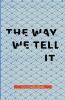 The Way We Tell It