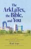 The ArkLaTex the Bible and You