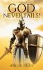 God Never Fails!