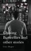 Chasing Butterflies and other stories