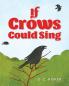 If Crows Could Sing