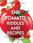 The Tomato - Riddles and Recipes