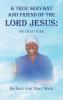 A TRUE SERVANT AND FRIEND OF THE LORD JESUS