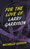 For the Love of Larry Garrison