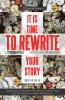 It is Time to Rewrite Your Story