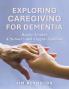 Exploring Caregiving for Dementia
