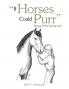 If Horses Could Purr