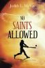NO SAINTS ALLOWED