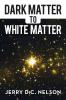 Dark Matter to White Matter